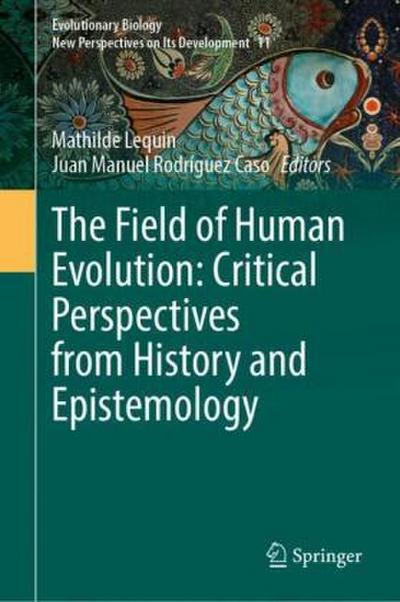 The Field of Human Evolution: Critical Perspectives from History and Epistemology