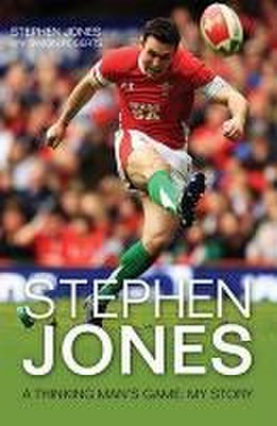 Stephen Jones: A Thinking Man’s Game: My Story