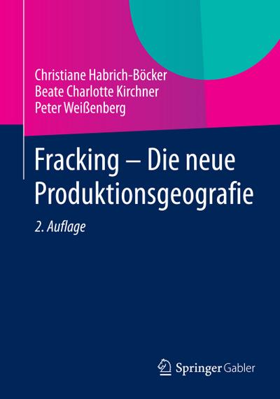 Fracking - Die neue Produktionsgeografie