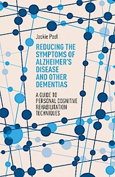 Reducing the Symptoms of Alzheimer’s Disease and Other Dementias