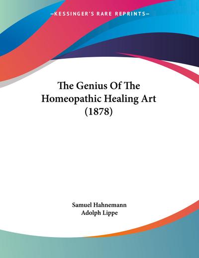 The Genius Of The Homeopathic Healing Art (1878)