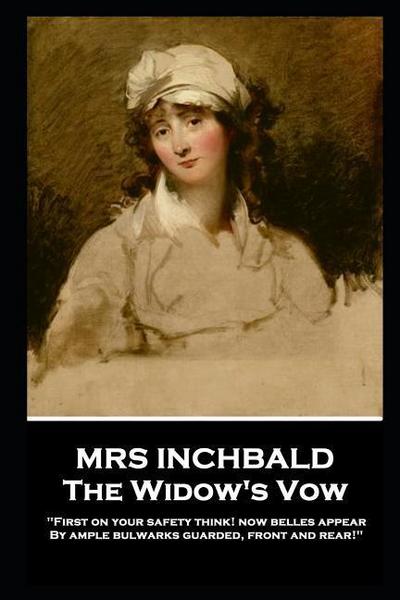 Inchbald: MRS INCHBALD - THE WIDOWS VOW