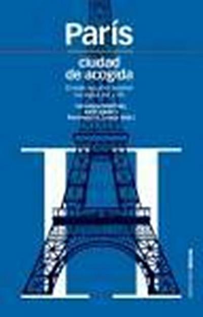 París, ciudad de acogida : el exilio español durante los siglos XIX y XX