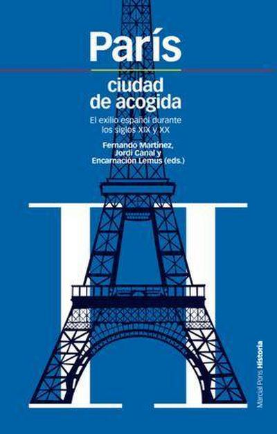 París, ciudad de acogida : el exilio español durante los siglos XIX y XX
