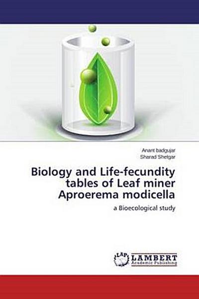 Biology and Life-fecundity tables of Leaf miner Aproerema modicella