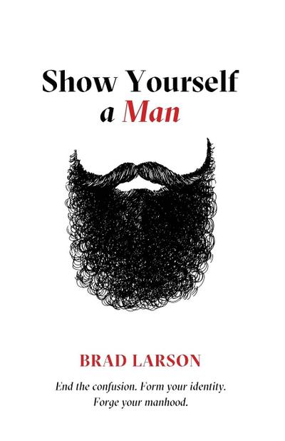 Show Yourself A Man