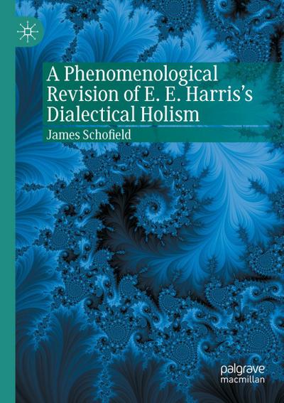 A Phenomenological Revision of E. E. Harris’s Dialectical Holism
