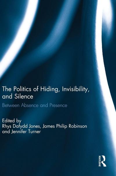 The Politics of Hiding, Invisibility, and Silence