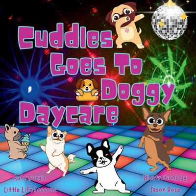 Cuddles Goes to Doggy Daycare