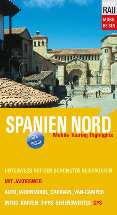 Spanien Nord mit Jakobsweg: Mobile Touring Highlights - Mit Wohnmobil, Auto, Caravan oder Van-Camper unterwegs auf den schönsten Reiserouten (Mobil Reisen - Die schönsten Auto- & Wohnmobil-Touren)