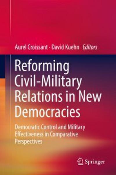 Reforming Civil-Military Relations in New Democracies