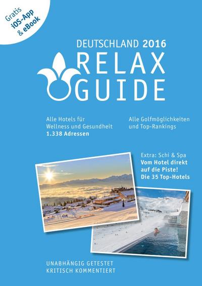 RELAX Guide 2016 Deutschland - Der kritische Wellness- und Gesundheitshotelführer