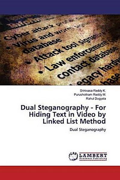 Dual Steganography - For Hiding Text in Video by Linked List Method