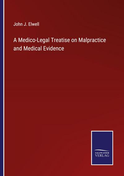 A Medico-Legal Treatise on Malpractice and Medical Evidence