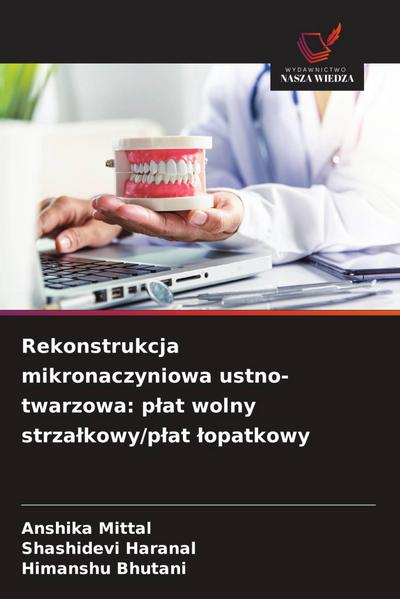Rekonstrukcja mikronaczyniowa ustno-twarzowa: p¿at wolny strza¿kowy/p¿at ¿opatkowy