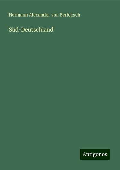 Berlepsch, H: Süd-Deutschland