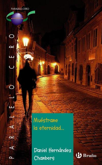 Muéstrame la eternidad-- 1º bachillerato : libro de lectura del alumno