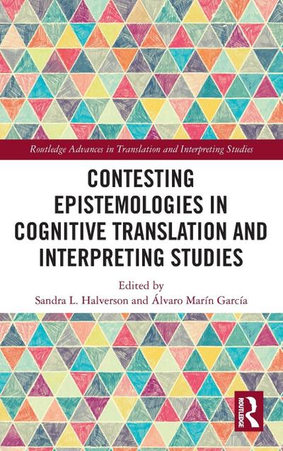 Contesting Epistemologies in Cognitive Translation and Interpreting Studies