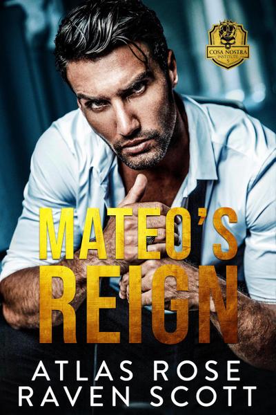 Rose, A: Mateo’s Reign (Cosa Nostra-Reihe, #5)