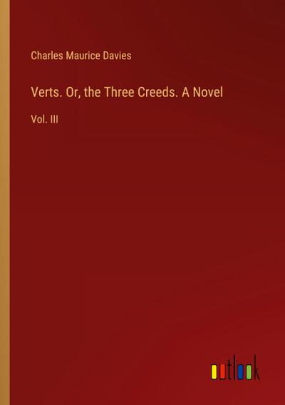 Verts. Or, the Three Creeds. A Novel