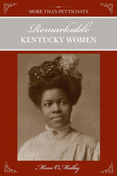 O’Malley, M: More Than Petticoats: Remarkable Kentucky Women