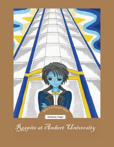 Respite at Ambert University: Book 3 of Danny’s Story