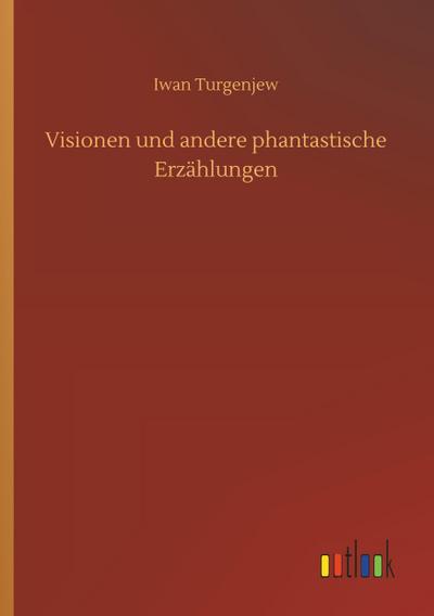Visionen und andere phantastische Erzählungen