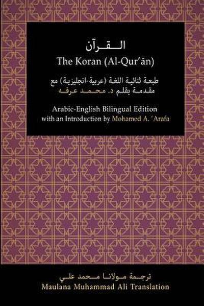 The Koran (Al-Qur’an): Arabic-English Bilingual Edition with an Introduction by Mohamed A. ’Arafa