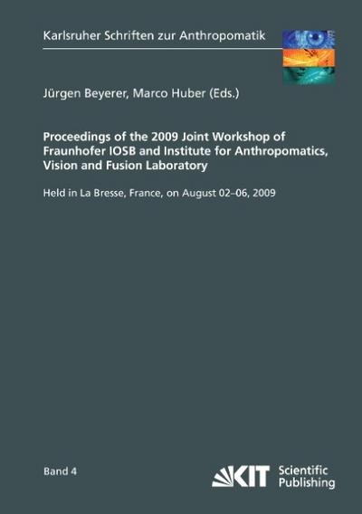 Proceedings of the 2009 Joint Workshop of Fraunhofer IOSB and Institute for Anthropomatics, Vision and Fusion Laboratory