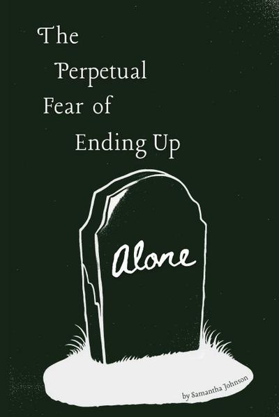 The Perpetual Fear of Ending Up Alone