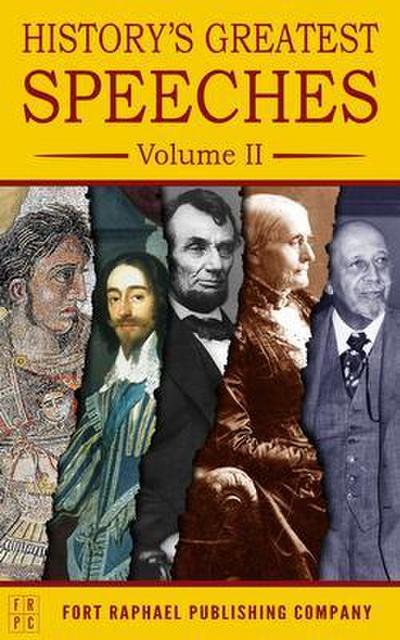 History’s Greatest Speeches - Volume II