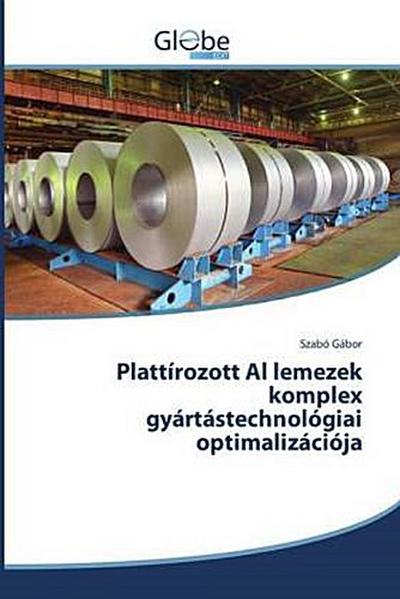 Plattírozott Al lemezek komplex gyártástechnológiai optimalizációja