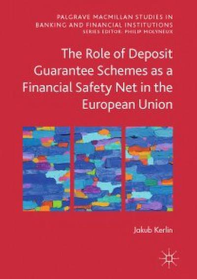 The Role of Deposit Guarantee Schemes as a Financial Safety Net in the European Union