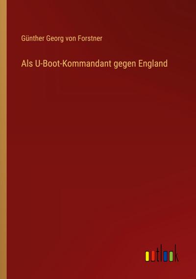 Als U-Boot-Kommandant gegen England