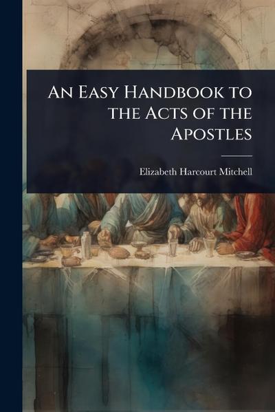 An Easy Handbook to the Acts of the Apostles