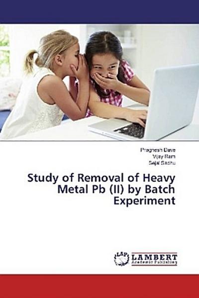 Study of Removal of Heavy Metal Pb (II) by Batch Experiment