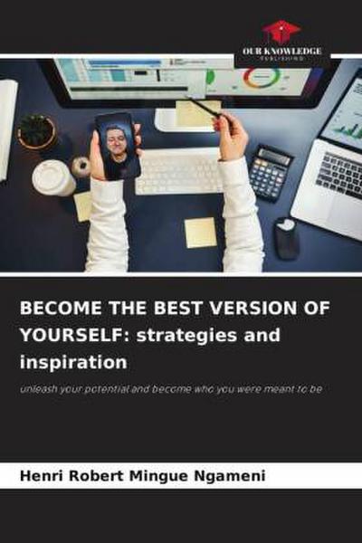 BECOME THE BEST VERSION OF YOURSELF: strategies and inspiration