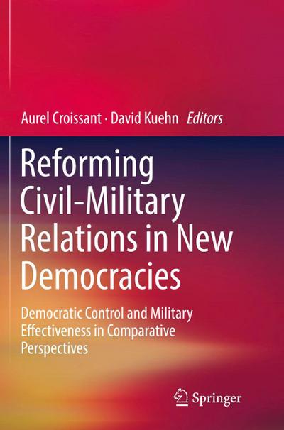Reforming Civil-Military Relations in New Democracies