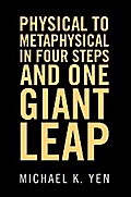 Physical to Metaphysical in Four Steps and One Giant Leap