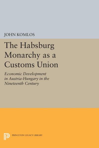 The Habsburg Monarchy as a Customs Union