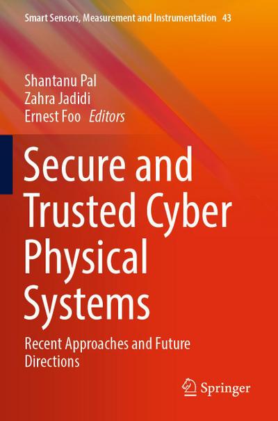 Secure and Trusted Cyber Physical Systems