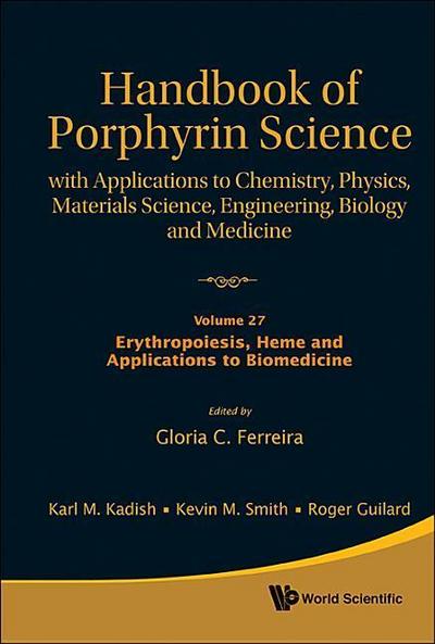 Handbook of Porphyrin Science: With Applications to Chemistry, Physics, Materials Science, Engineering, Biology and Medicine - Volume 27: Erythropoiesis, Heme and Applications to Biomedicine