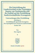 Die Entwicklung der Landwirtschaft in den Vereinigten Staaten von Nordamerika und ihr Einfluß auf die Preisbildung landwirtschaftlicher Erzeugnisse.