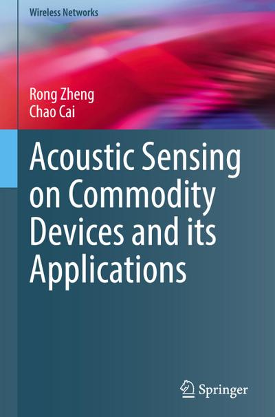 Acoustic Sensing on Commodity Devices and its Applications