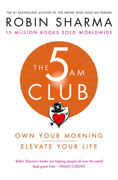 The 5 AM Club: Own Your Morning. Elevate Your Life.