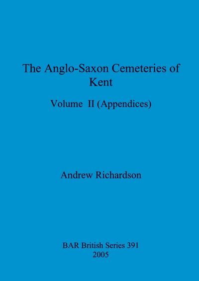 The Anglo-Saxon Cemeteries of Kent, Volume II