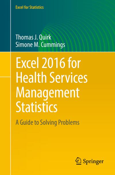 Excel 2016 for Health Services Management Statistics: A Guide to Solving Problems (Excel for Statistics)