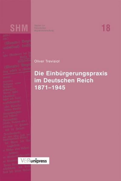 Die Einbürgerungspraxis im Deutschen Reich 1871-1945