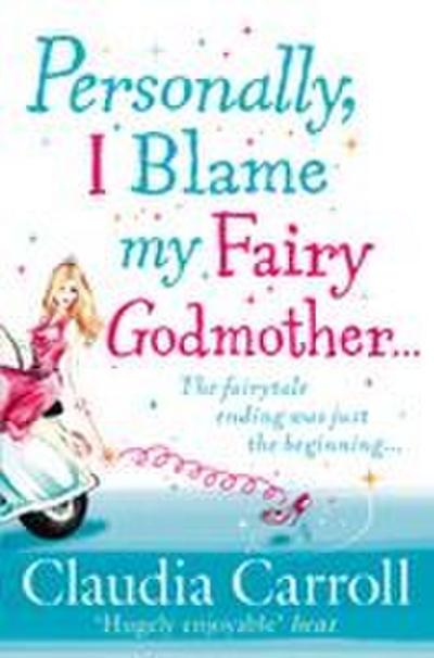 Personally, I Blame My Fairy Godmother