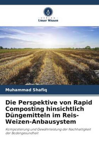 Die Perspektive von Rapid Composting hinsichtlich Düngemitteln im Reis-Weizen-Anbausystem